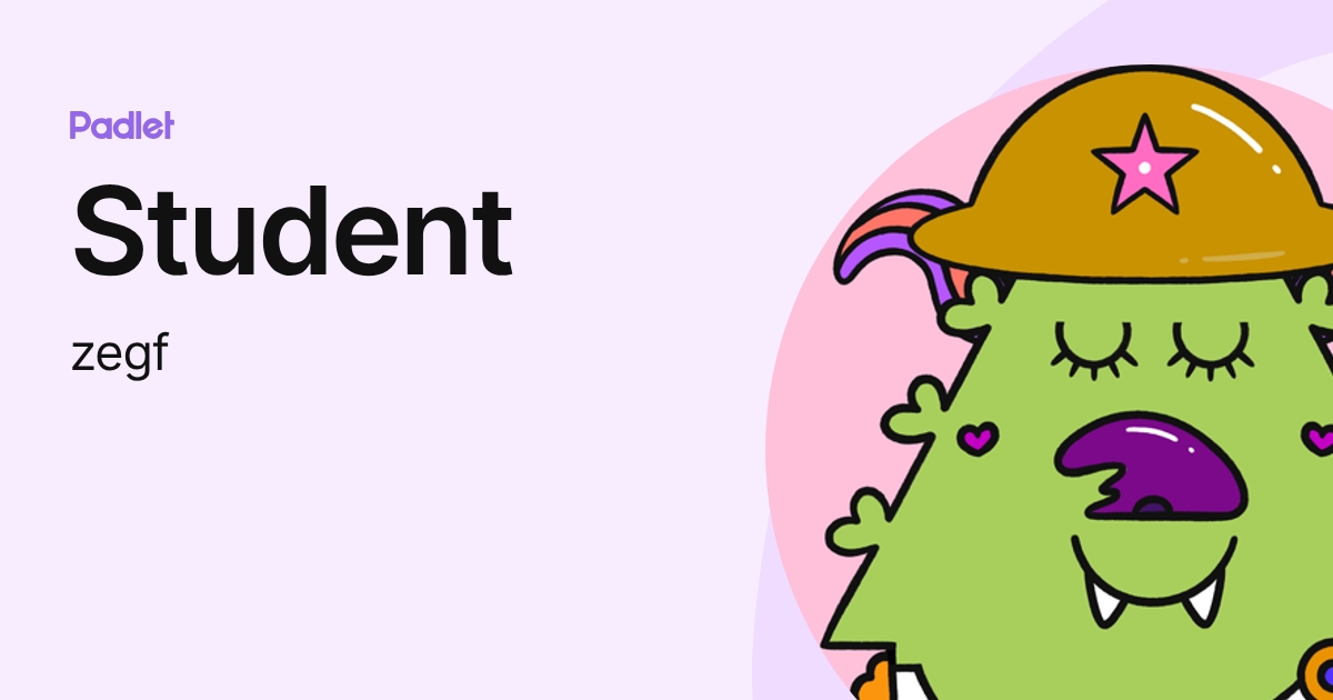 Student (zegf) profile | Padlet