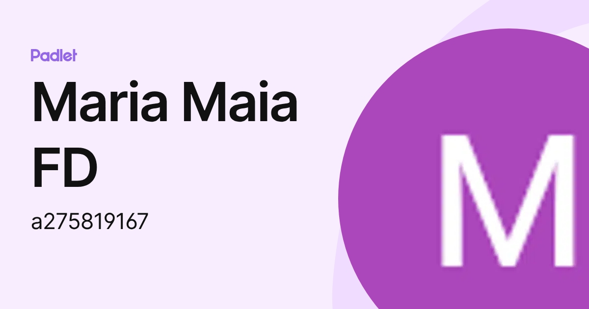 Maria Maia FD (a275819167) profile | Padlet
