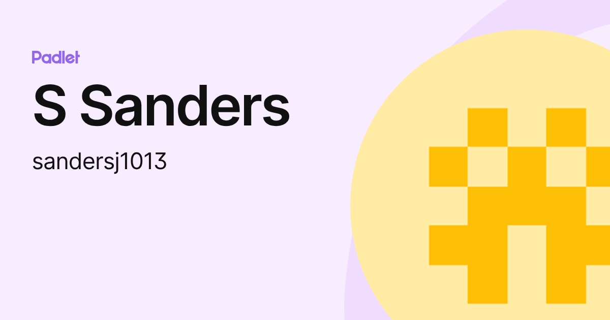 S Sanders (sandersj1013) profile | Padlet