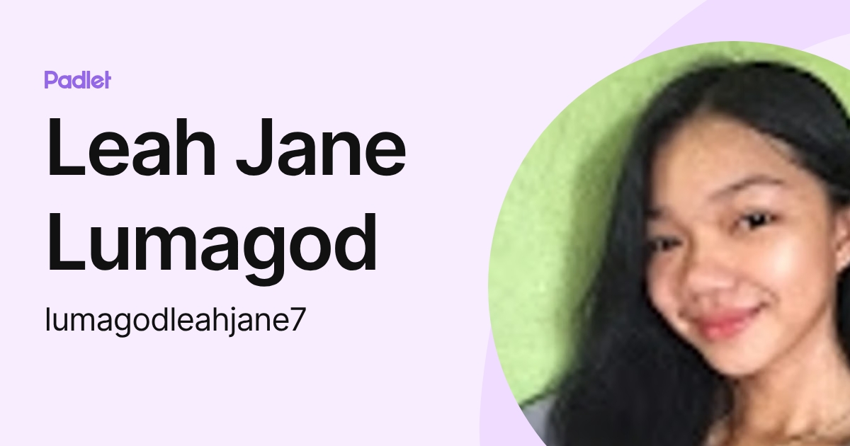 Leah Jane Lumagod (lumagodleahjane7) profile | Padlet