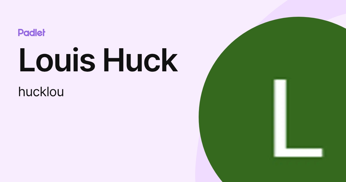 Louis Huck (hucklou) profile | Padlet