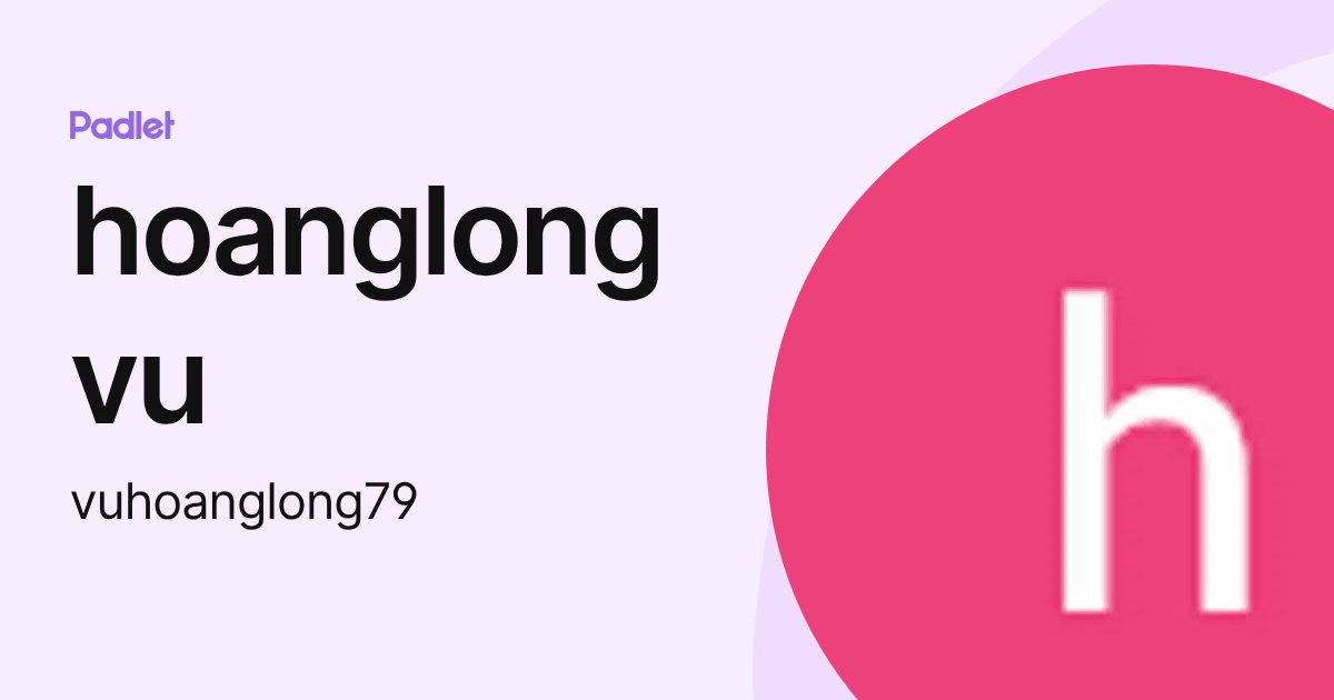 hoanglong vu (vuhoanglong79) profile | Padlet