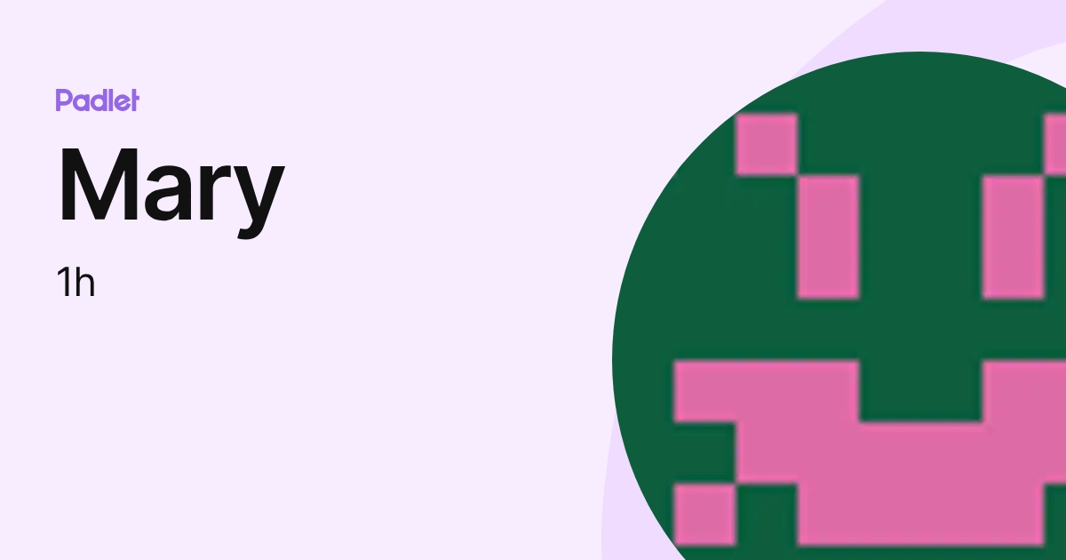 Mary (1h) profile | Padlet