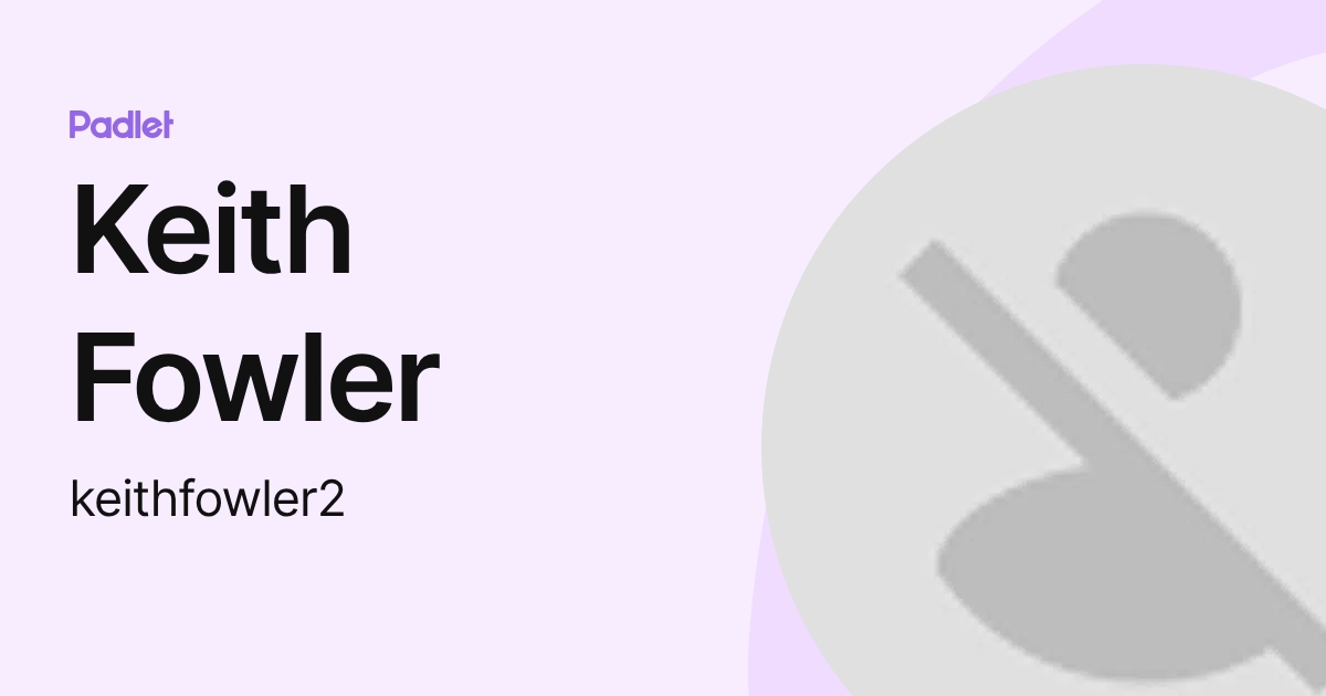 Keith Fowler (keithfowler2) profile | Padlet