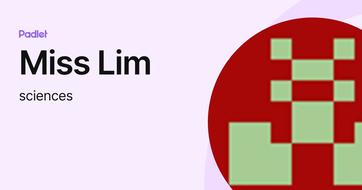 Miss Lim (sciences) profile | Padlet