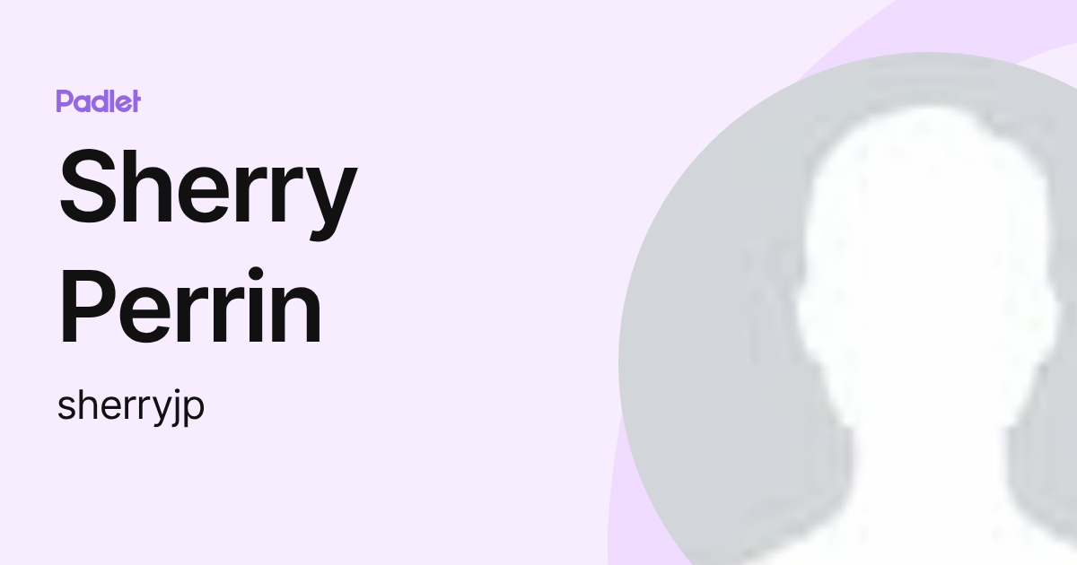 Sherry Perrin (sherryjp) profile | Padlet