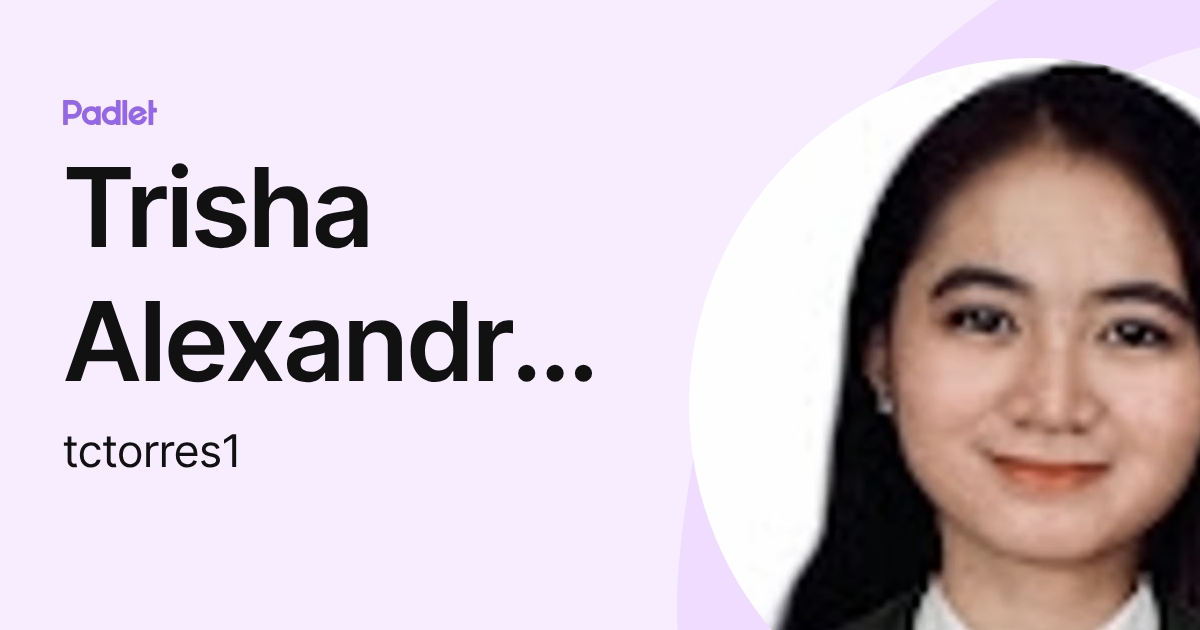 Trisha Alexandra Torres (tctorres1) profile | Padlet