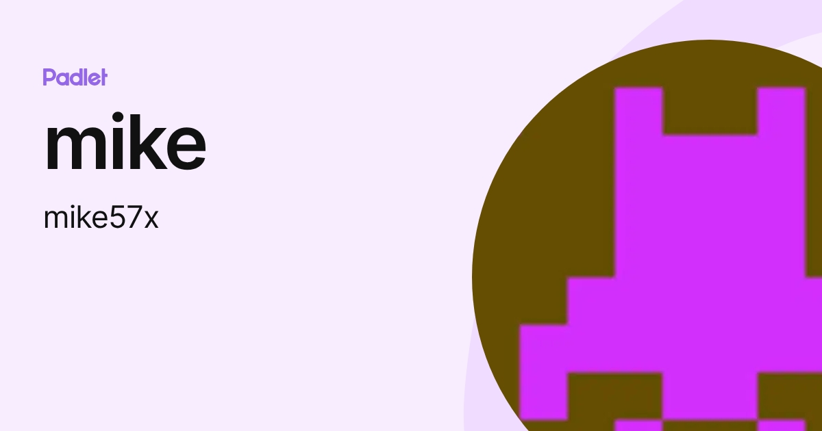 mike (mike57x) profile | Padlet