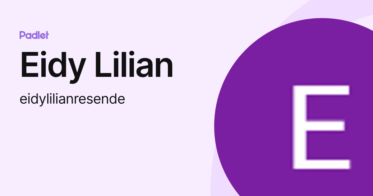 Eidy Lilian (eidylilianresende) profile | Padlet