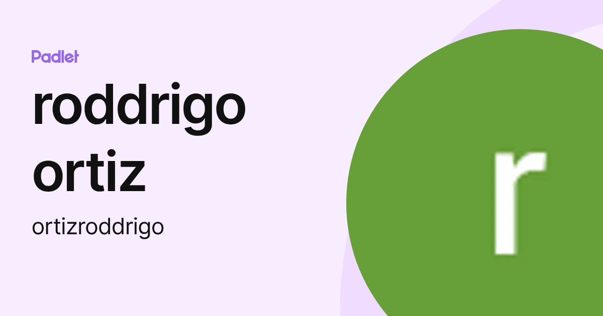 roddrigo ortiz (ortizroddrigo) profile | Padlet