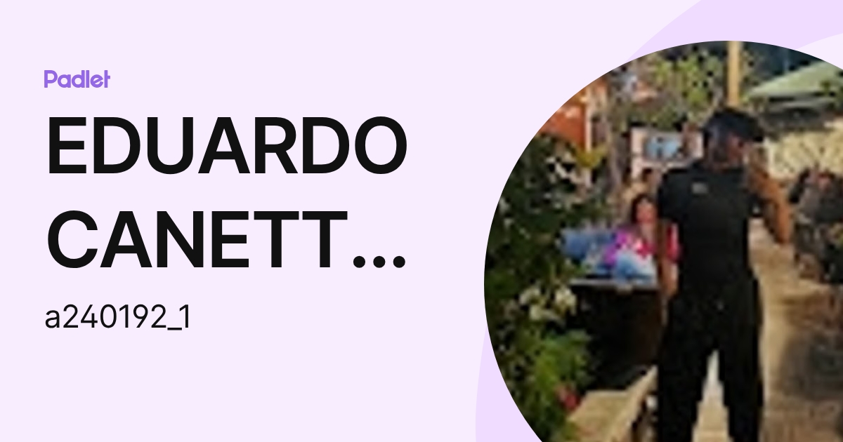 EDUARDO CANETT GONZALEZ (a240192_1) profile | Padlet