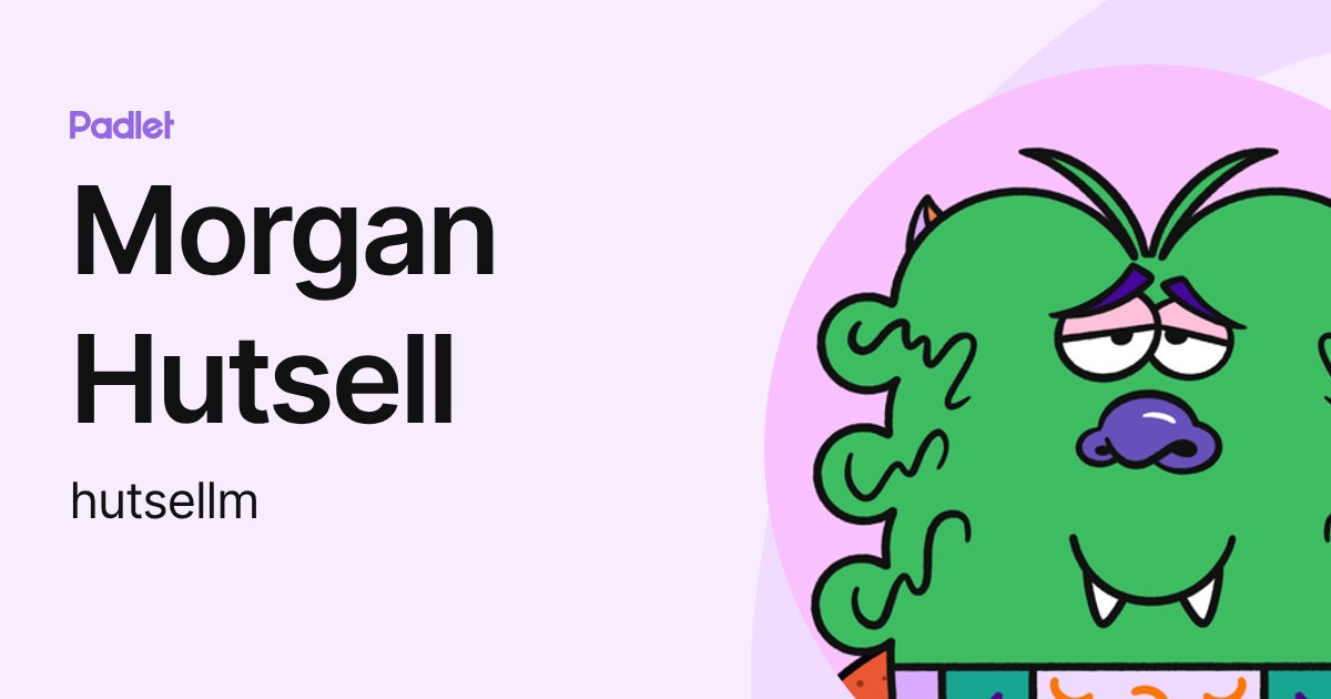 Morgan Hutsell (hutsellm) profile | Padlet