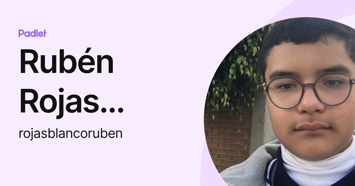 Ruben R Ferrer Rojas Rubén Rojas Blanco (rojasblancoruben) profile | Padlet