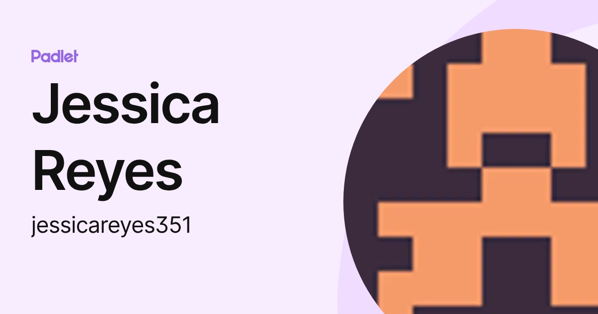 Jessica Reyes (jessicareyes351) profile | Padlet