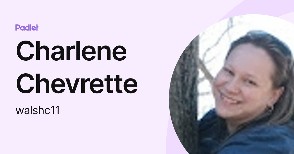 Charlene Chevrette (walshc11) profile | Padlet