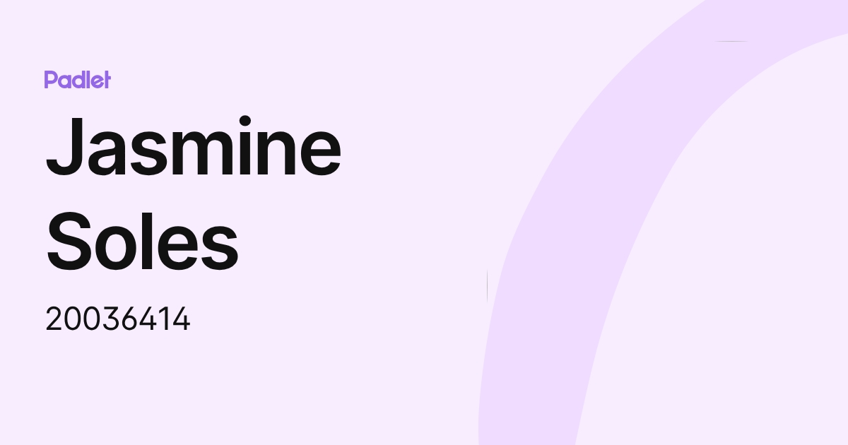 Jasmine Soles (20036414) profile Padlet
