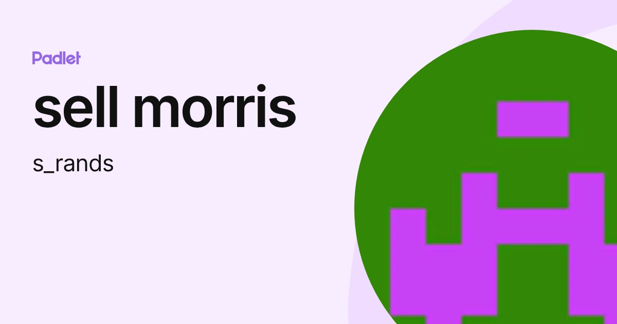 sell morris (s_rands) profile | Padlet