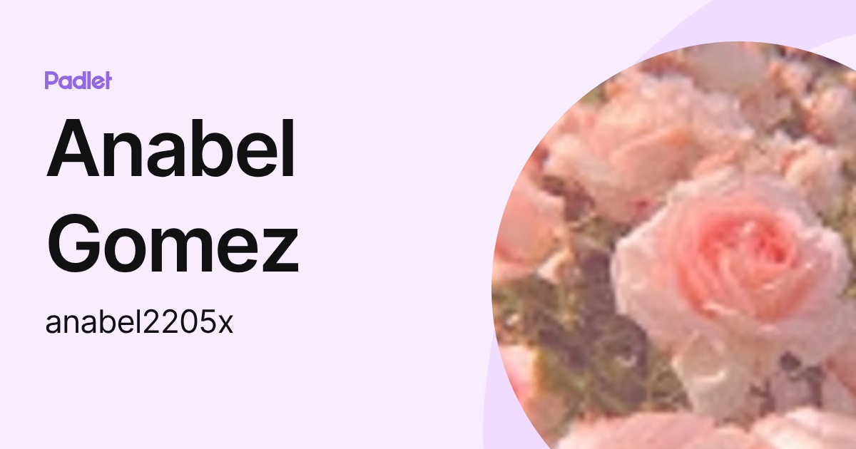 Anabel Gomez (anabel2205x) profile | Padlet
