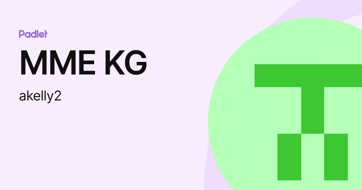 MME KG (akelly2) profile | Padlet