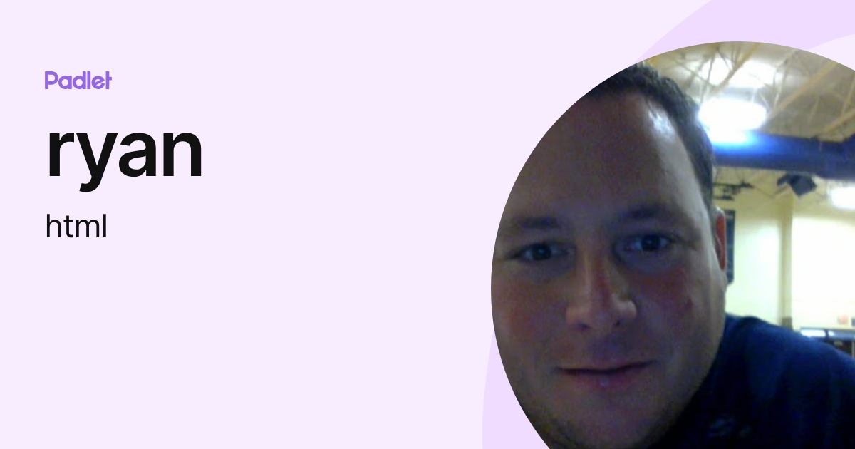 ryan (html) profile | Padlet