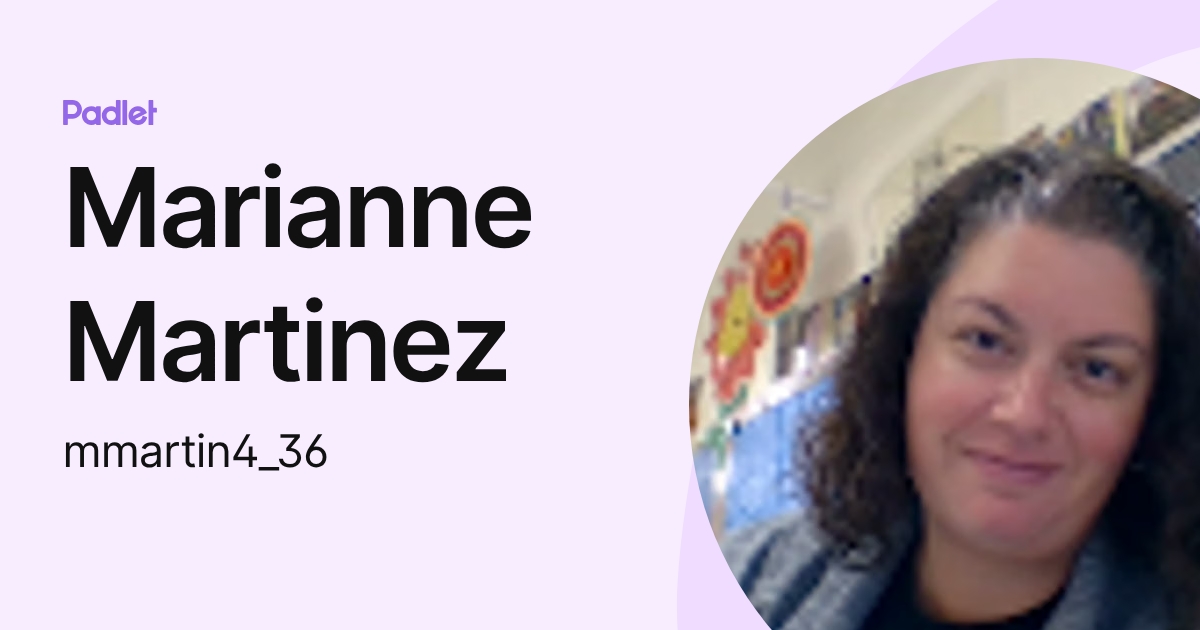 Marianne Martinez (mmartin4_36) profile | Padlet