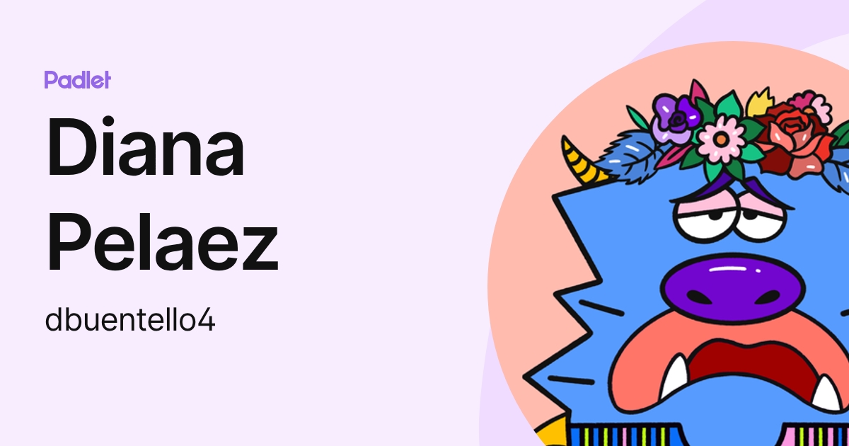 Diana Pelaez (dbuentello4) profile | Padlet