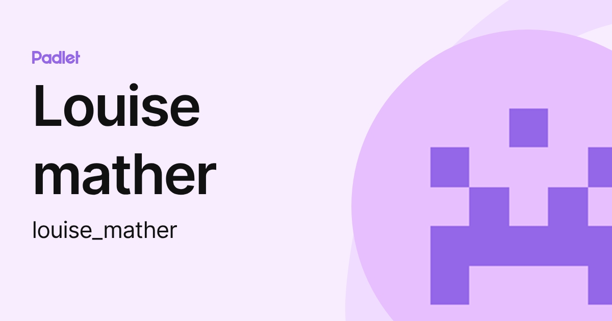Louise mather (louise_mather) profile | Padlet
