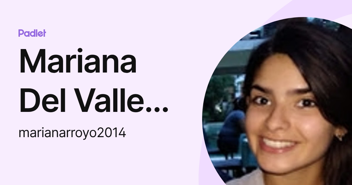 Mariana Del Valle Arroyo (marianarroyo2014) profile | Padlet