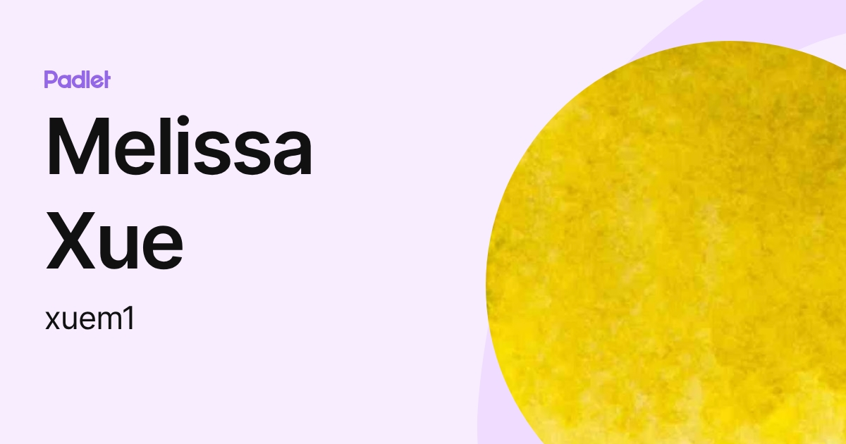 Melissa Xue (xuem1) profile | Padlet