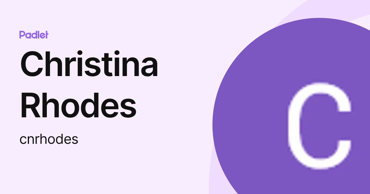 Christina Rhodes (cnrhodes) profile | Padlet