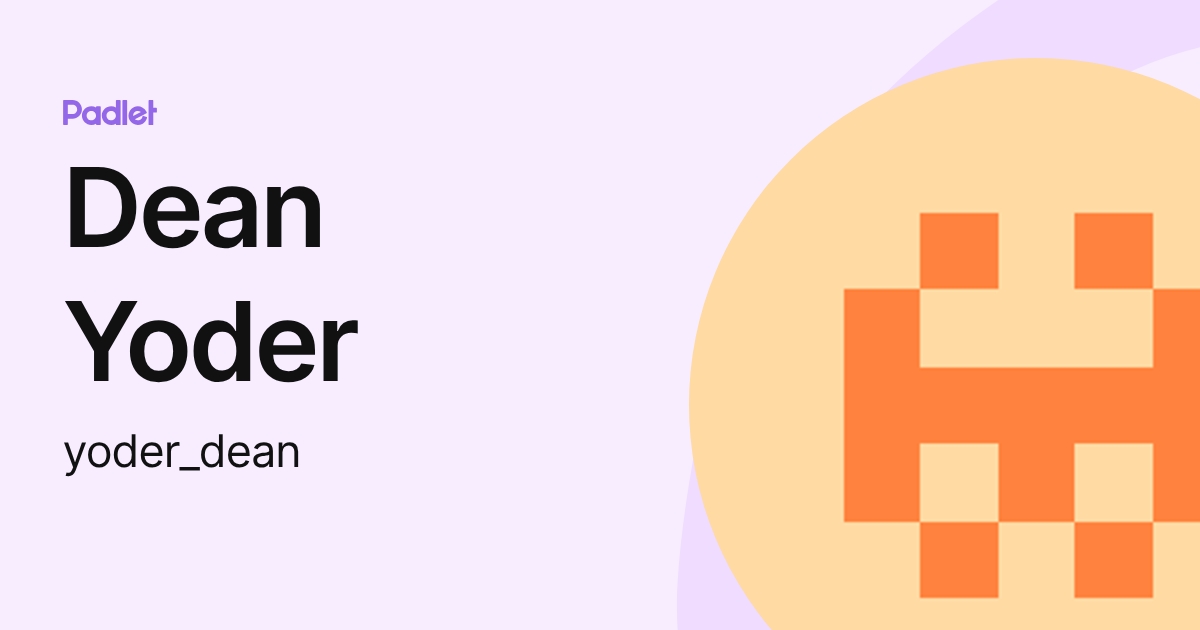 Dean Yoder (yoder_dean) profile | Padlet