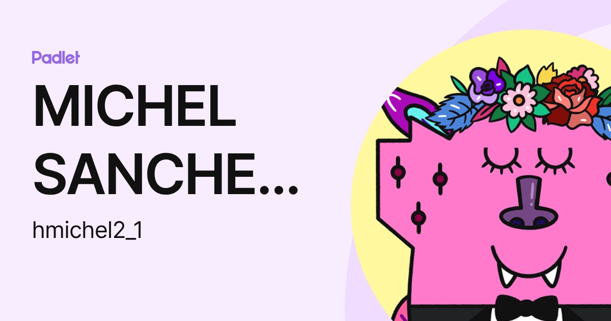 MICHEL SANCHEZ HANNA SCARLETT (hmichel2_1) profile | Padlet