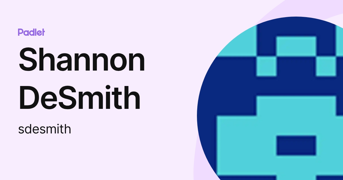 Shannon DeSmith (sdesmith) profile | Padlet