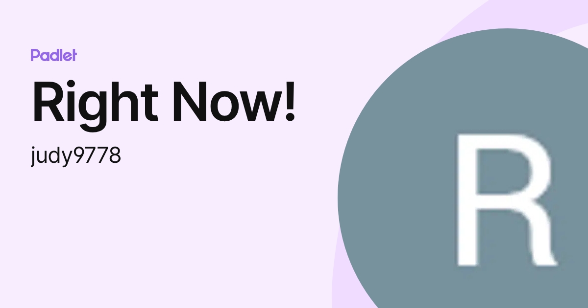 Right Now! (judy9778) profile | Padlet