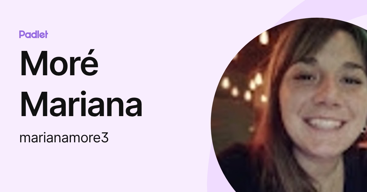 Moré Mariana (marianamore3) profile | Padlet