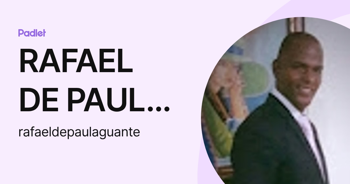 RAFAEL DE PAULA GUANTE (rafaeldepaulaguante) profile | Padlet
