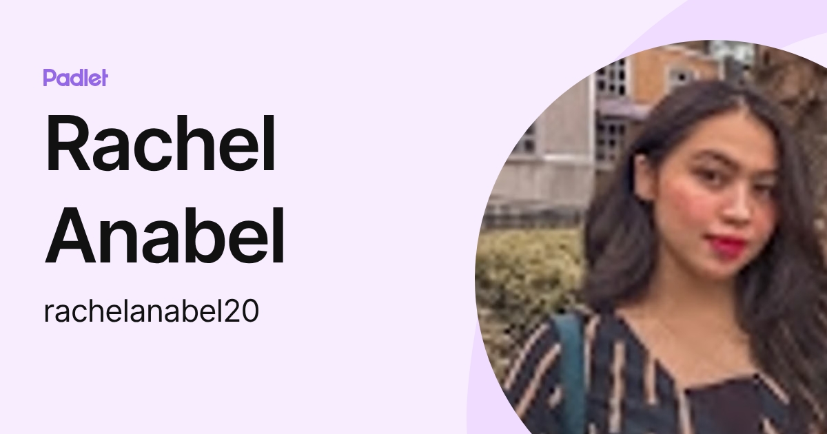 Rachel Anabel (rachelanabel20) profile | Padlet