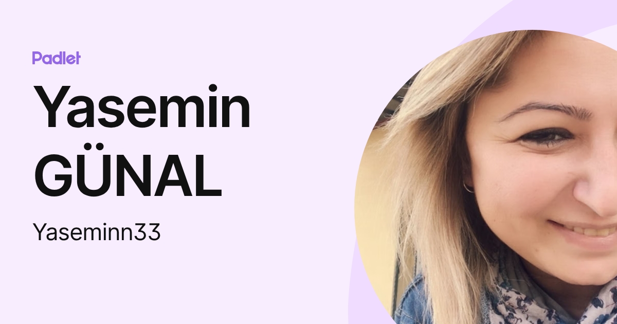 Yasemin GÜNAL (Yaseminn33) profile | Padlet