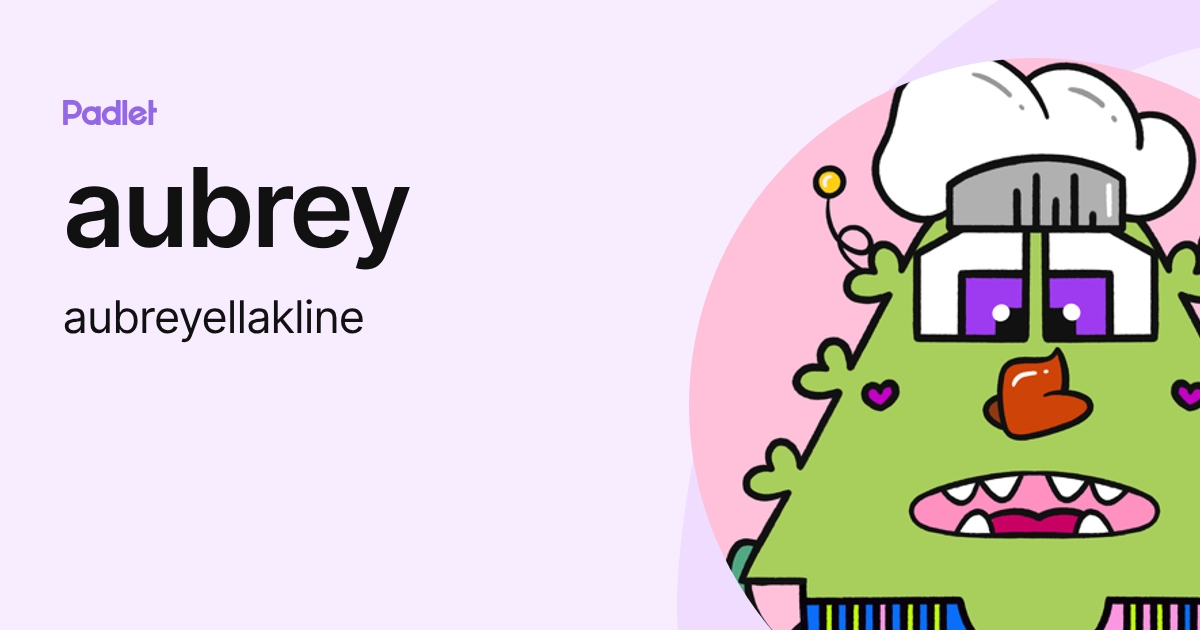 aubrey (aubreyellakline) profile | Padlet