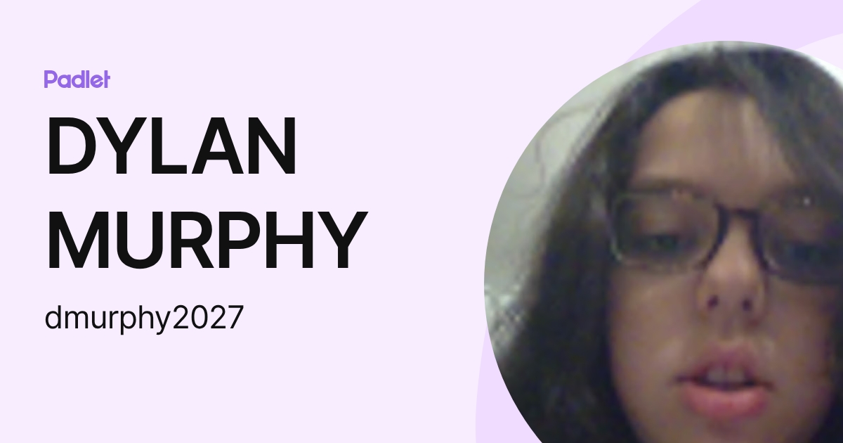 DYLAN MURPHY (dmurphy2027) profile | Padlet