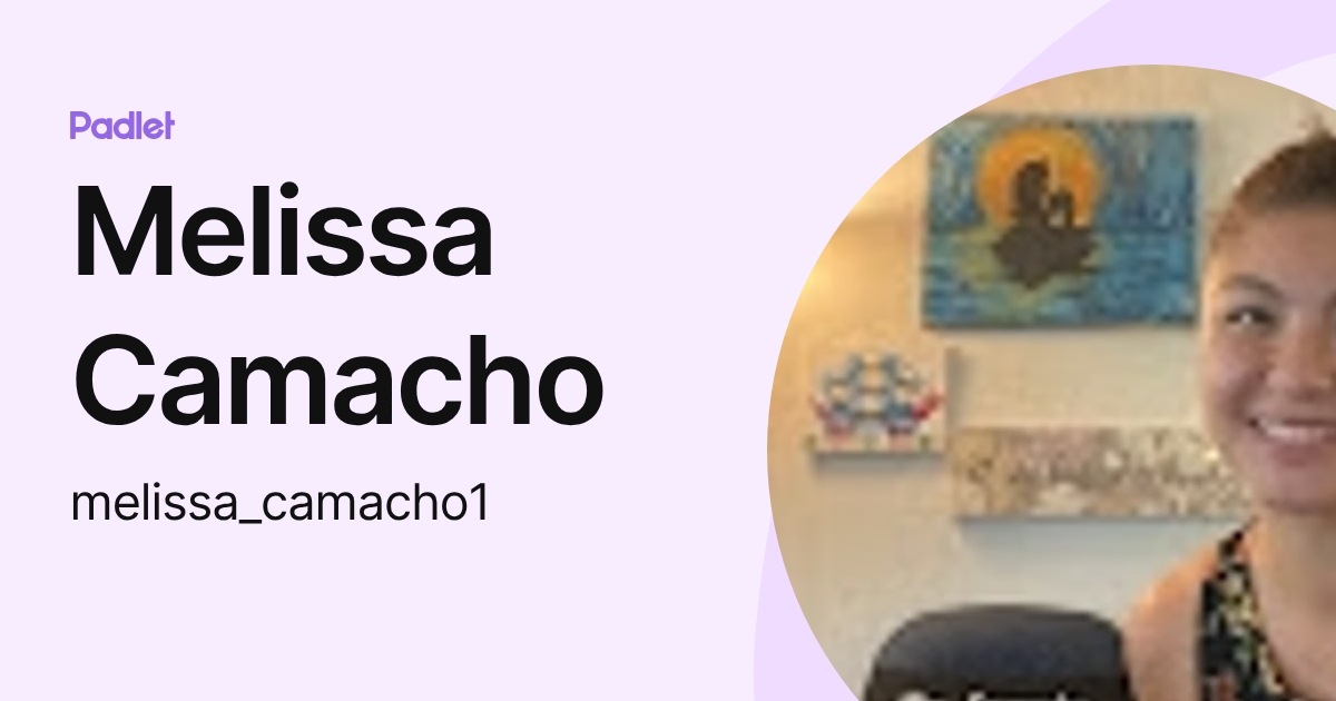 Melissa Camacho (melissa_camacho1) profile | Padlet