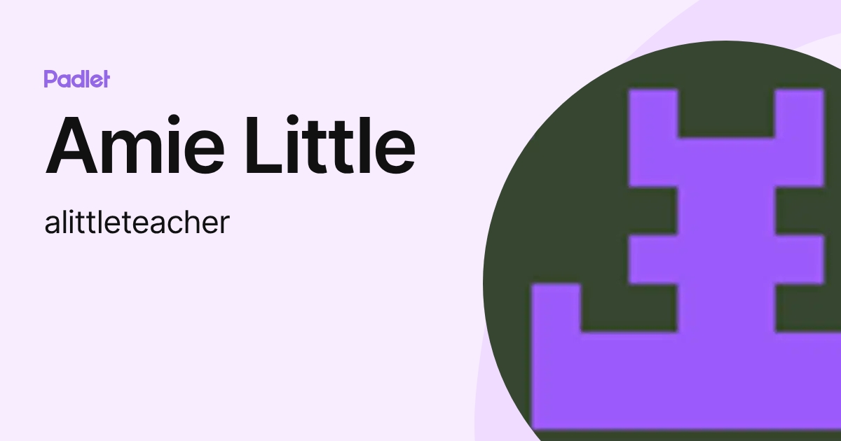 Amie Little (alittleteacher) profile | Padlet