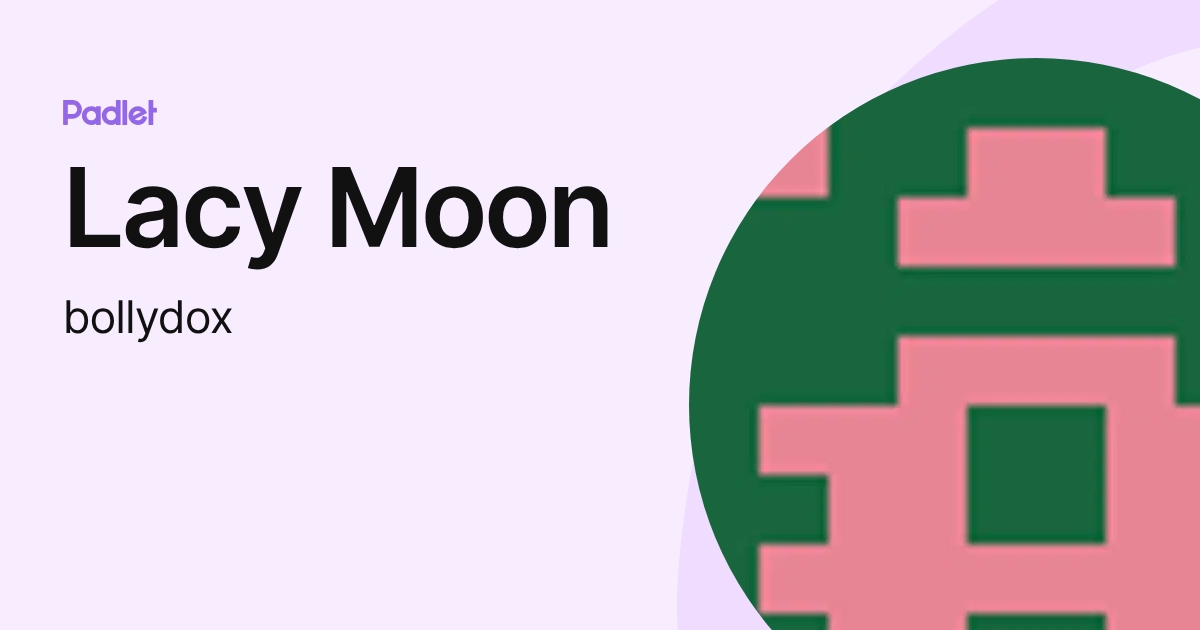 Lacy Moon (bollydox) profile | Padlet