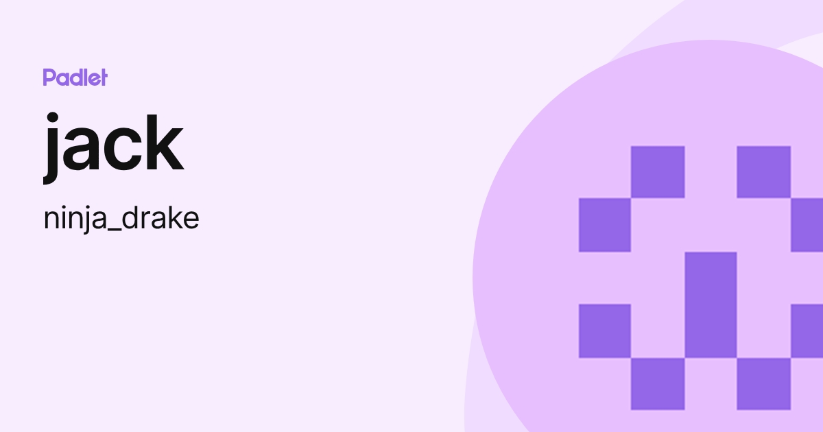 jack (ninja_drake) profile | Padlet