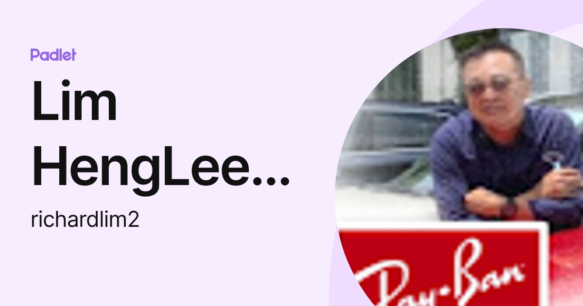 Lim HengLee Richard (richardlim2) profile | Padlet