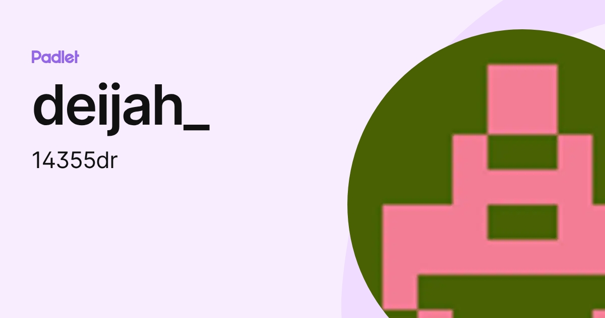deijah_ (14355dr) profile | Padlet