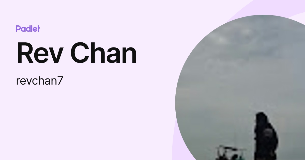 Rev Chan (revchan7) profile | Padlet