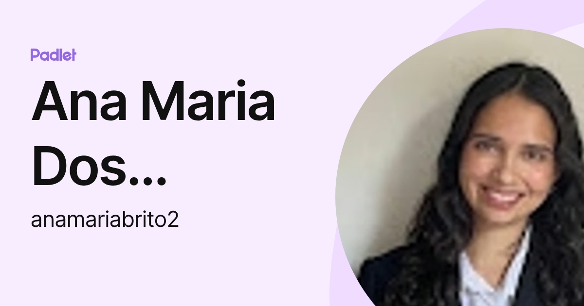 Ana Maria Dos Santos Freire De Brito (anamariabrito2) profile | Padlet
