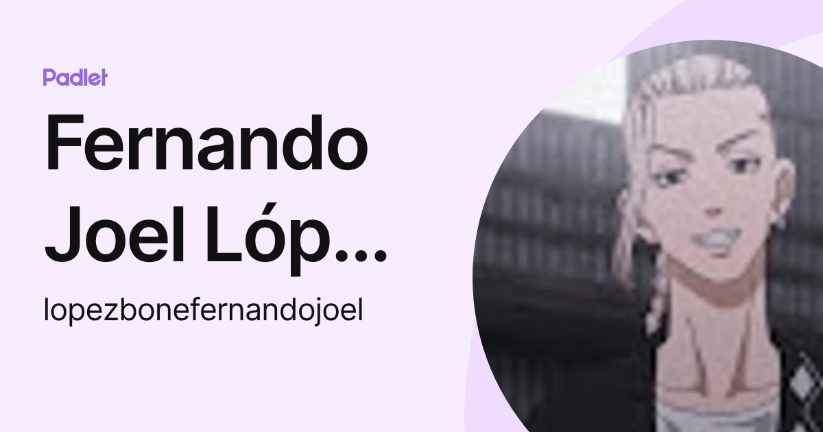 Fernando Joel López Bone (lopezbonefernandojoel) profile | Padlet