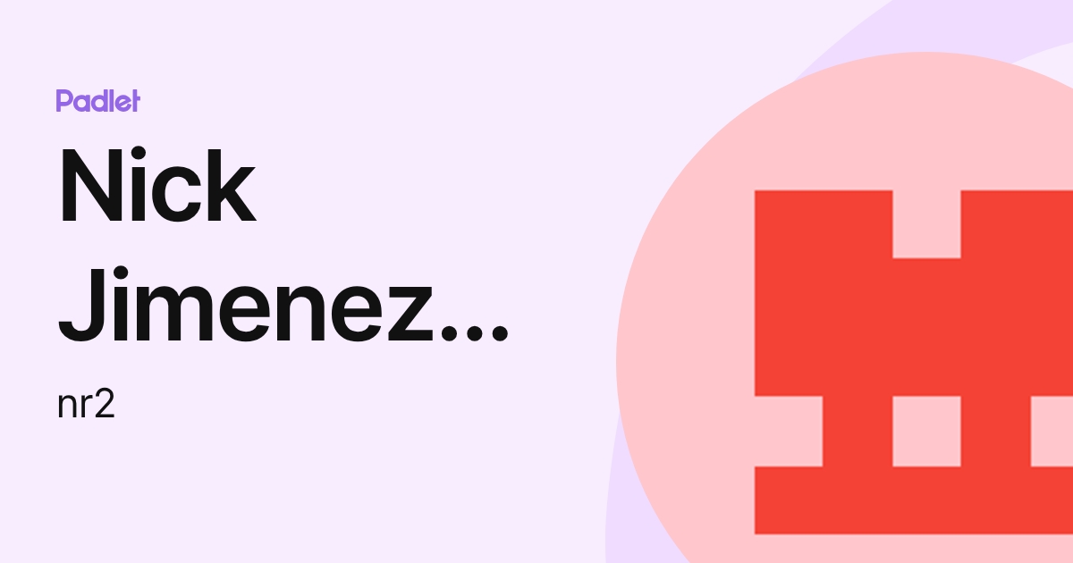 Nick Jimenez Ruiz (nr2) profile | Padlet